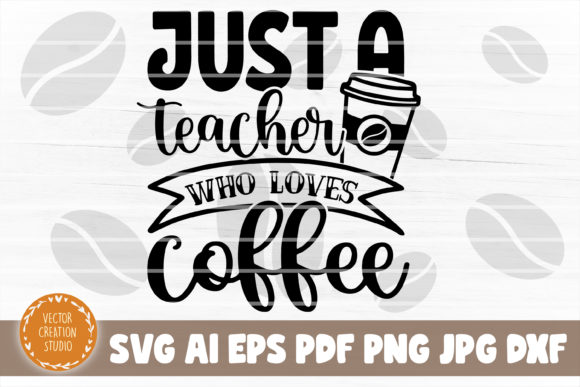 Just a Teacher Who Loves Coffee SVG: A Designer’s Real-World Review